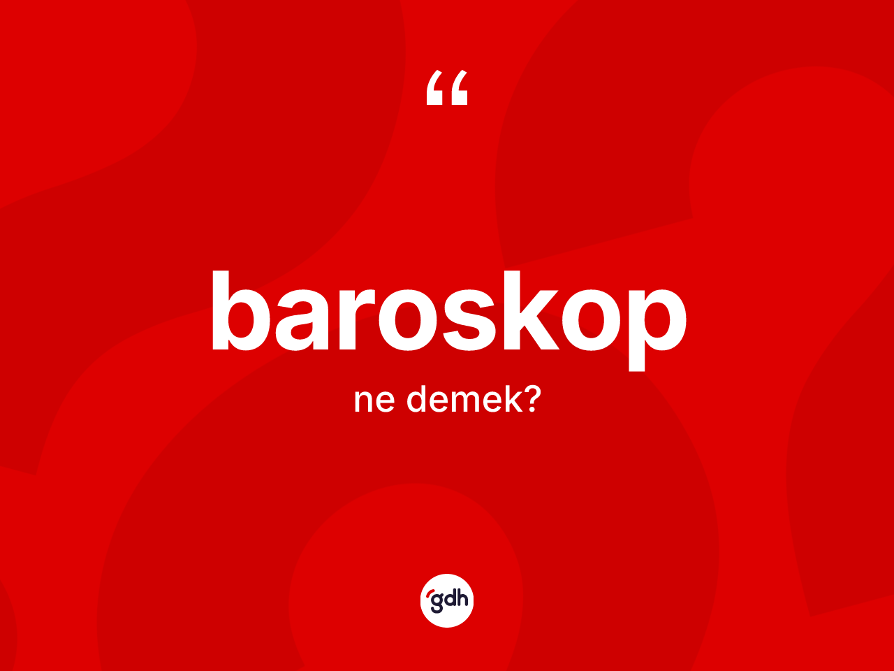 Baroskop kelimesinin sözlükteki tanımı nedir? Baroskobun TDK'ya göre anlamı nedir?