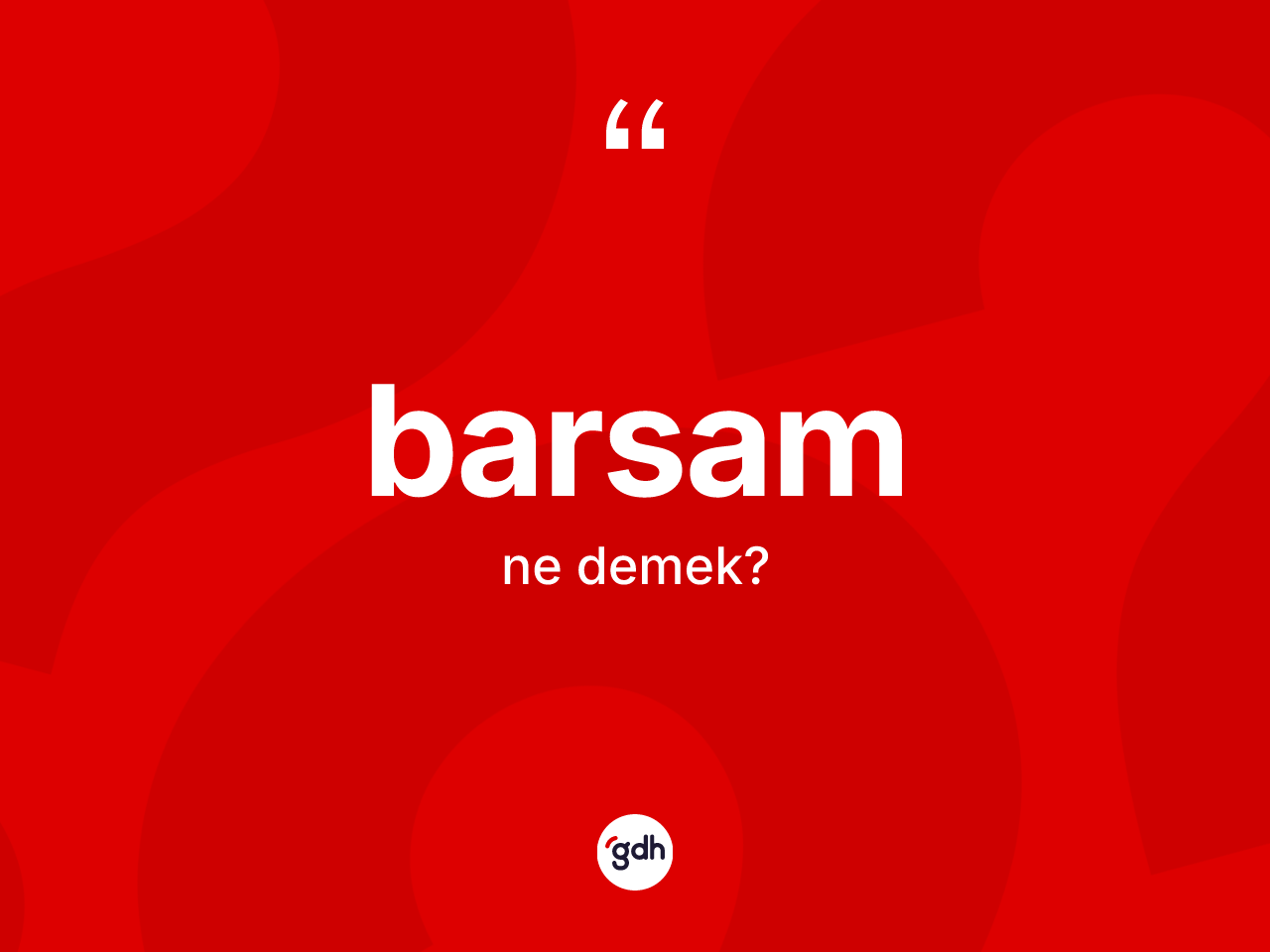 Barsam kelimesi nedir? Barsam kelimesinin TDK anlamı nedir?