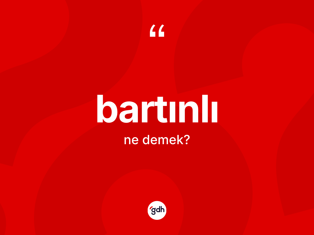 Bartınlı kelimesi ne anlama gelir? Bartınlı'nın sözlükteki anlamı nedir?