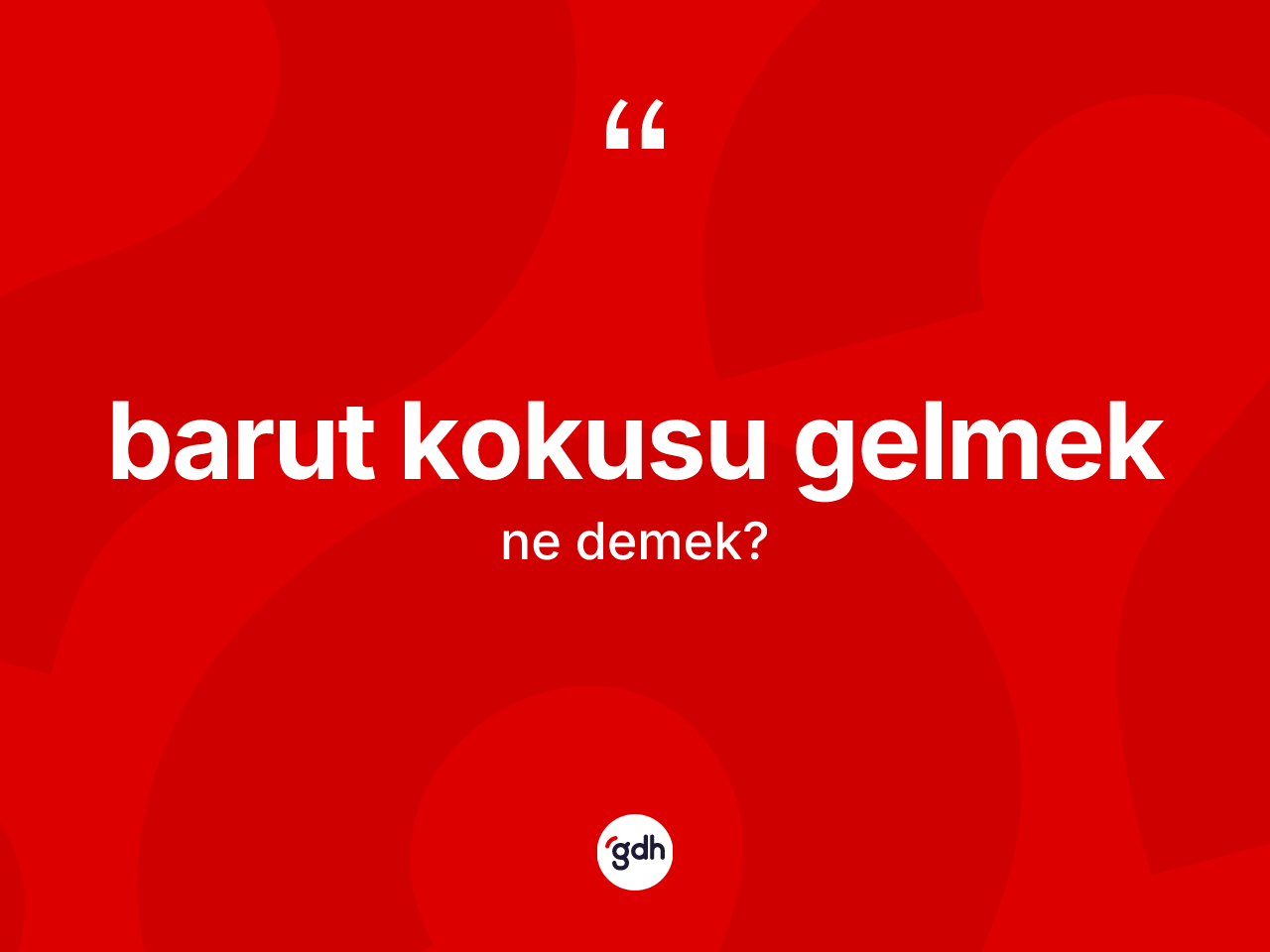 Barut kokusu gelmek nedir? Barut kokusu gelmek sözü hangi durumlarda kullanılır?