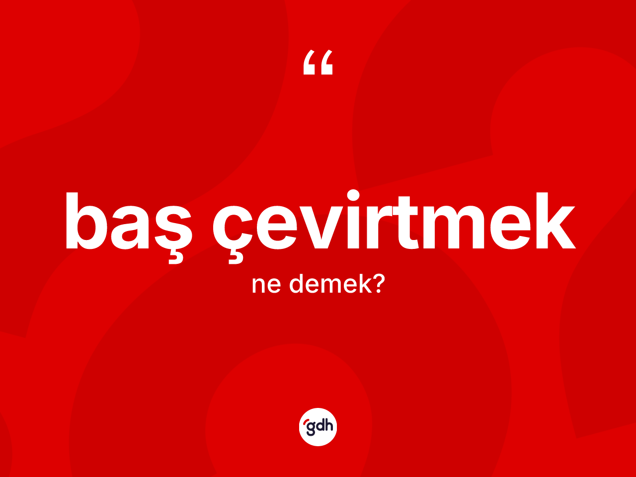 Baş çevirtmek ifadesinin kısaca anlamı nedir? Baş çevirtmek ifadesinin TDK'ya göre anlamı nedir?