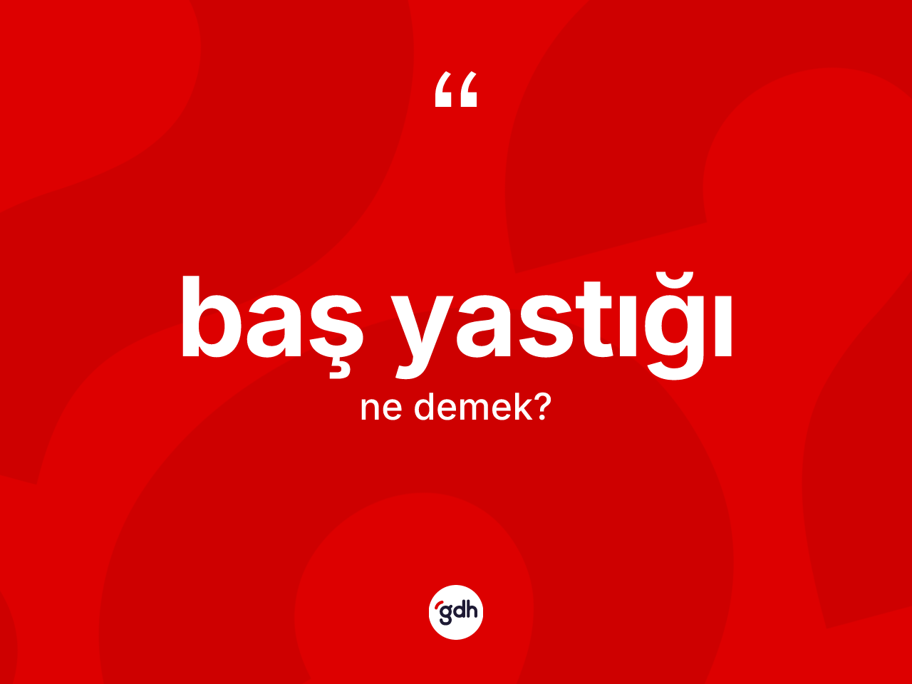 Baş yastığı nedir? Baş yastığının sözlükteki anlamı nedir?