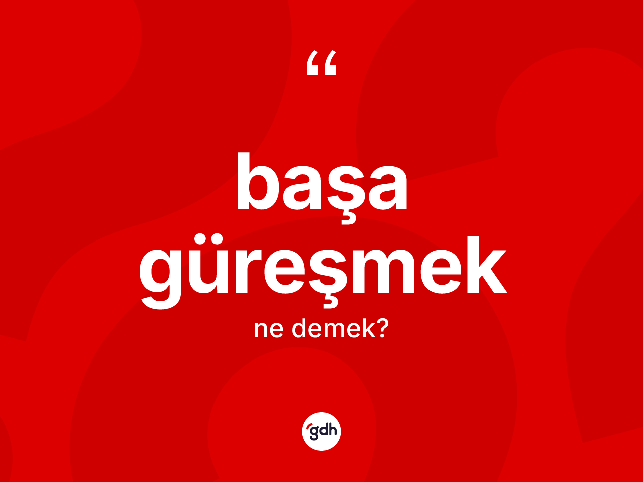 Başa güreşmek ne demektir? Başa güreşmek sözünün TDK'ya göre anlamı nedir?