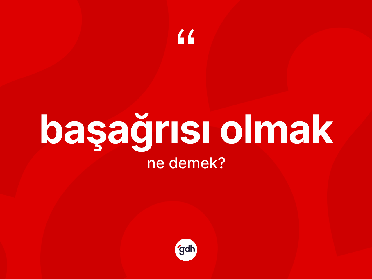 Başağrısı olmak ne anlama gelir? Başağrısı olmak sözü nerede kullanılır?