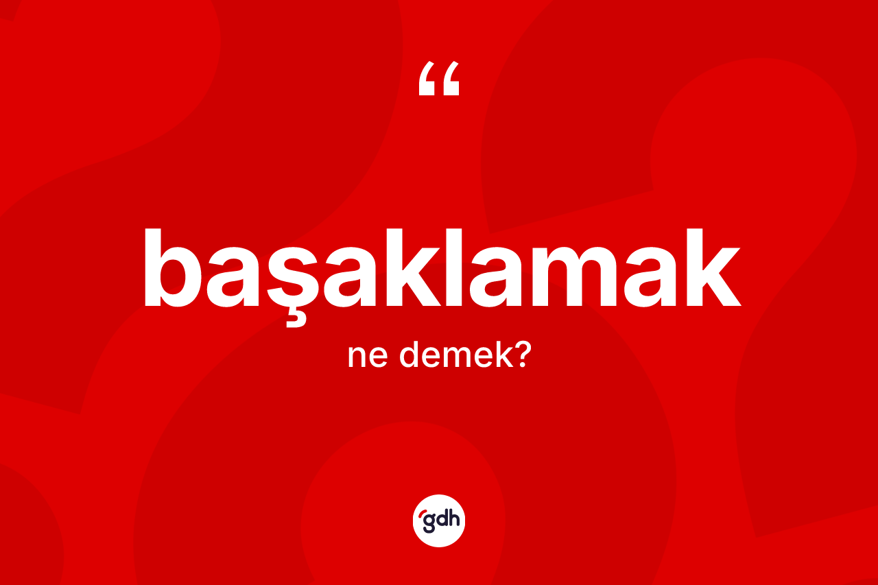Başaklamak kelimesi ne anlama gelir? Başaklamağın sözlükteki anlamı nedir?