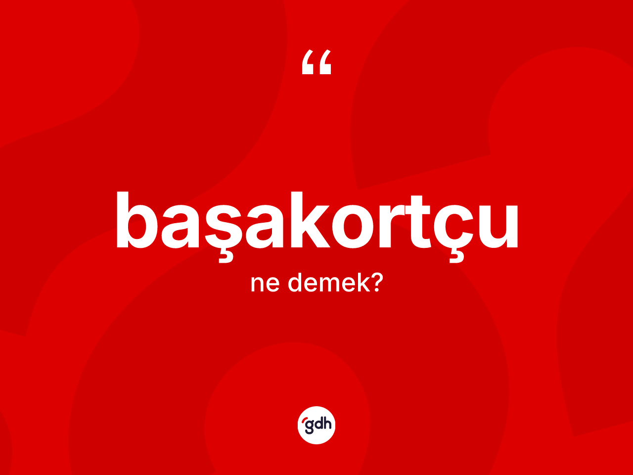 Başakortçu ne anlama gelir? Başakortçunun TDK'ya göre anlamı nedir?