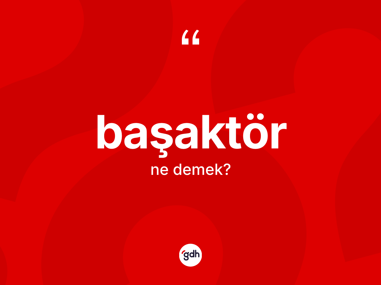 Başaktör kelimesinin tanımı nedir? Başaktör kelimesinin TDK'ya göre açıklaması nedir?