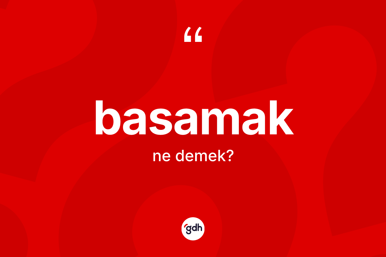 Basamak kelimesi ne anlama gelir?