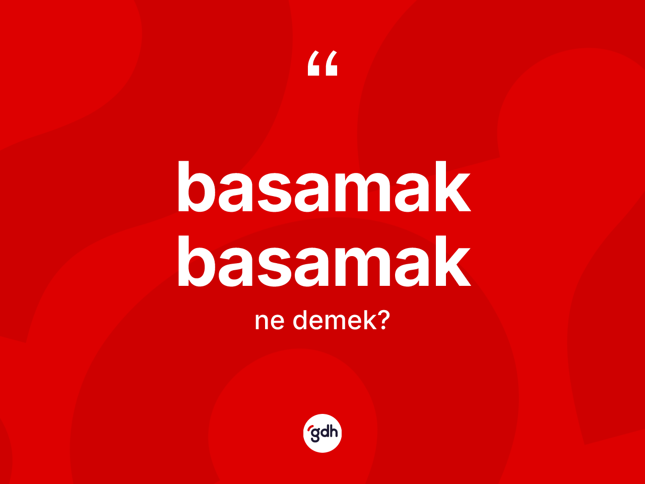 Basamak basamak ne demek? Basamak basamak kelimesinin TDK'ya göre açıklaması nedir?