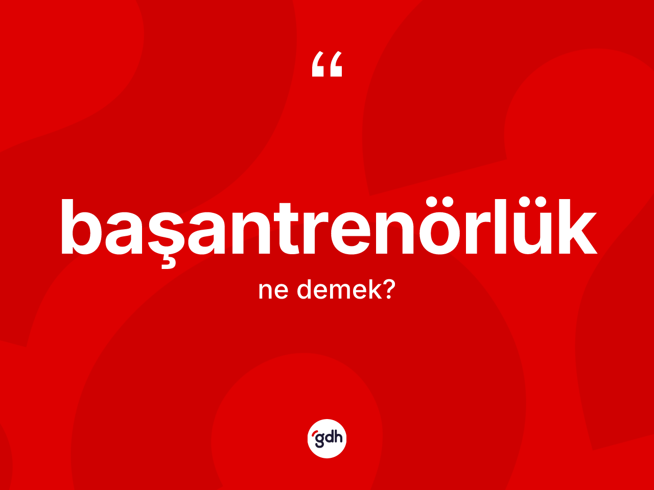 Başantrenörlük kelimesi ne demek? Başantrenörlüğün halk arasındaki kullanımı nasıldır?