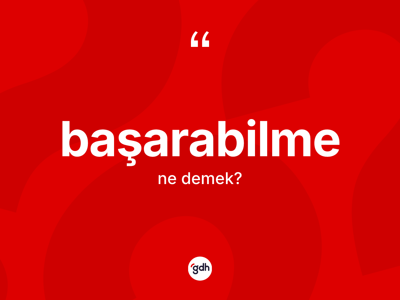 Başarabilme kelimesi ne anlama gelir? Başarabilme kelimesinin kaç farklı anlamı var?