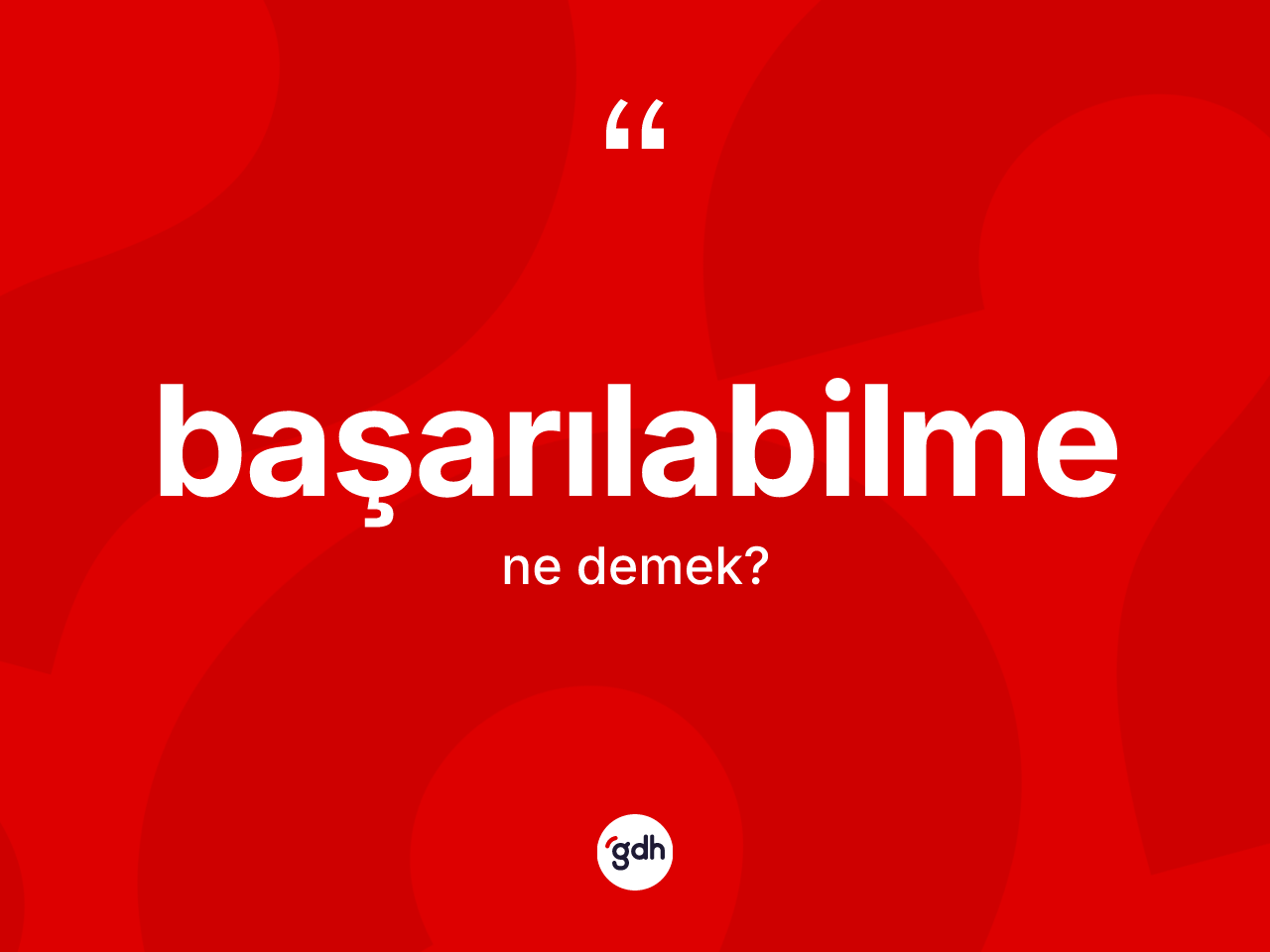 Başarılabilme kelimesi ne demek? Başarılabilmenin TDK'ya göre anlamı nedir?