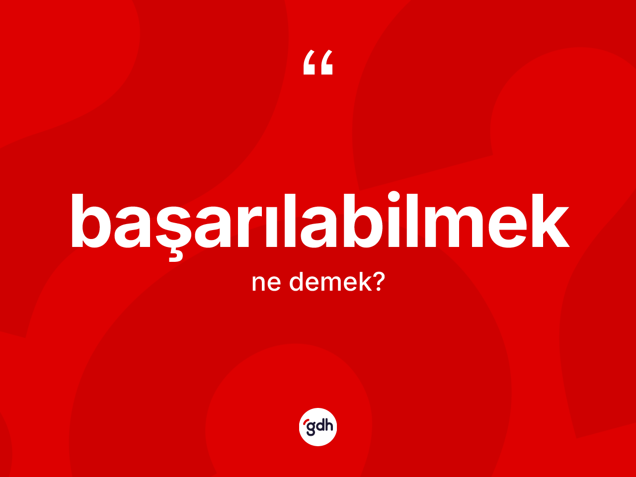 Başarılabilmek kelimesinin anlamı nedir? Başarılabilmeğin TDK'ya göre anlamı nedir?