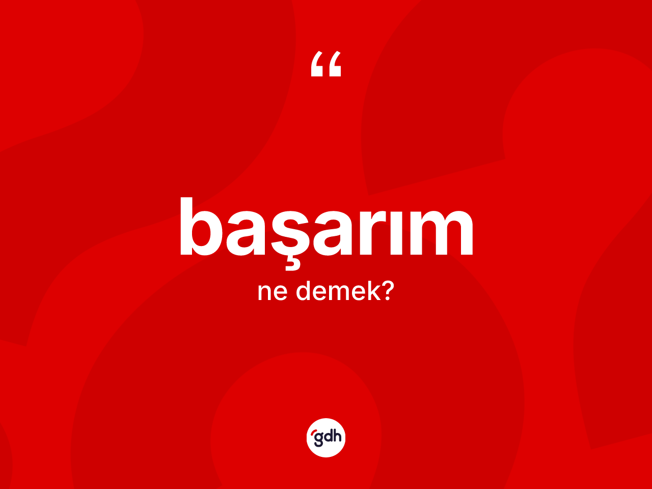 Başarım nedir? Başarımın sözlükteki anlamı nedir?