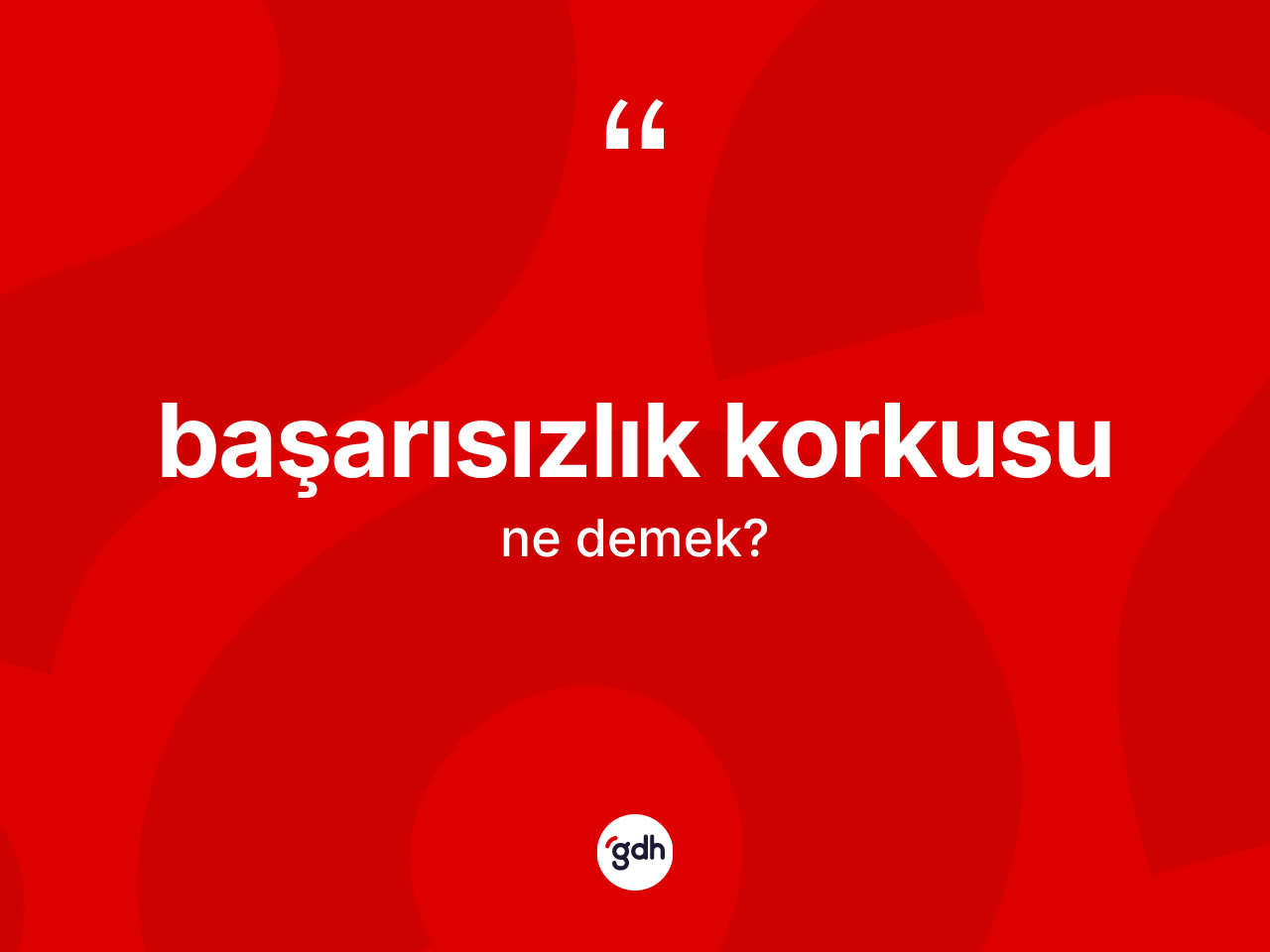 Başarısızlık korkusu kelimesinin tanımı nedir? Başarısızlık korkusunun halk arasındaki kullanımı nasıldır?