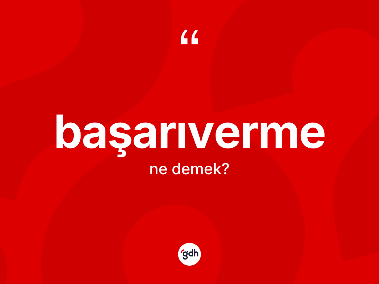 Başarıverme kelimesinin sözlükteki tanımı nedir? Başarıvermenin sözlükteki anlamı nedir?