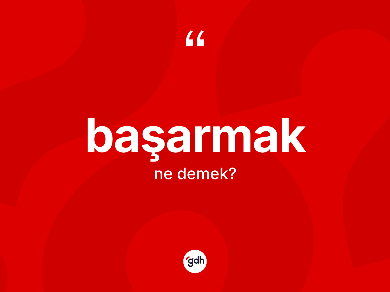 Başarmak ne demek? Başarmak kelimesinin kaç farklı anlamı var?