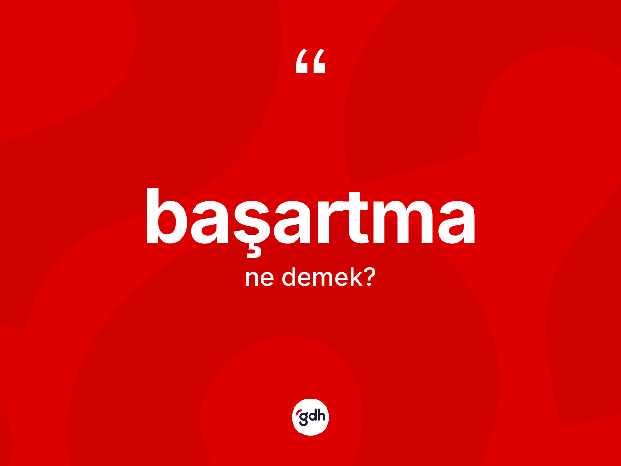 Başartma kelimesinin anlamı nedir? Başartmanın kısaca tanımı nedir?