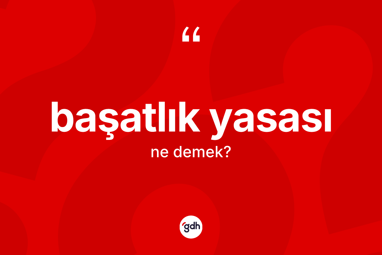Başatlık yasası kelimesinin anlamı nedir?