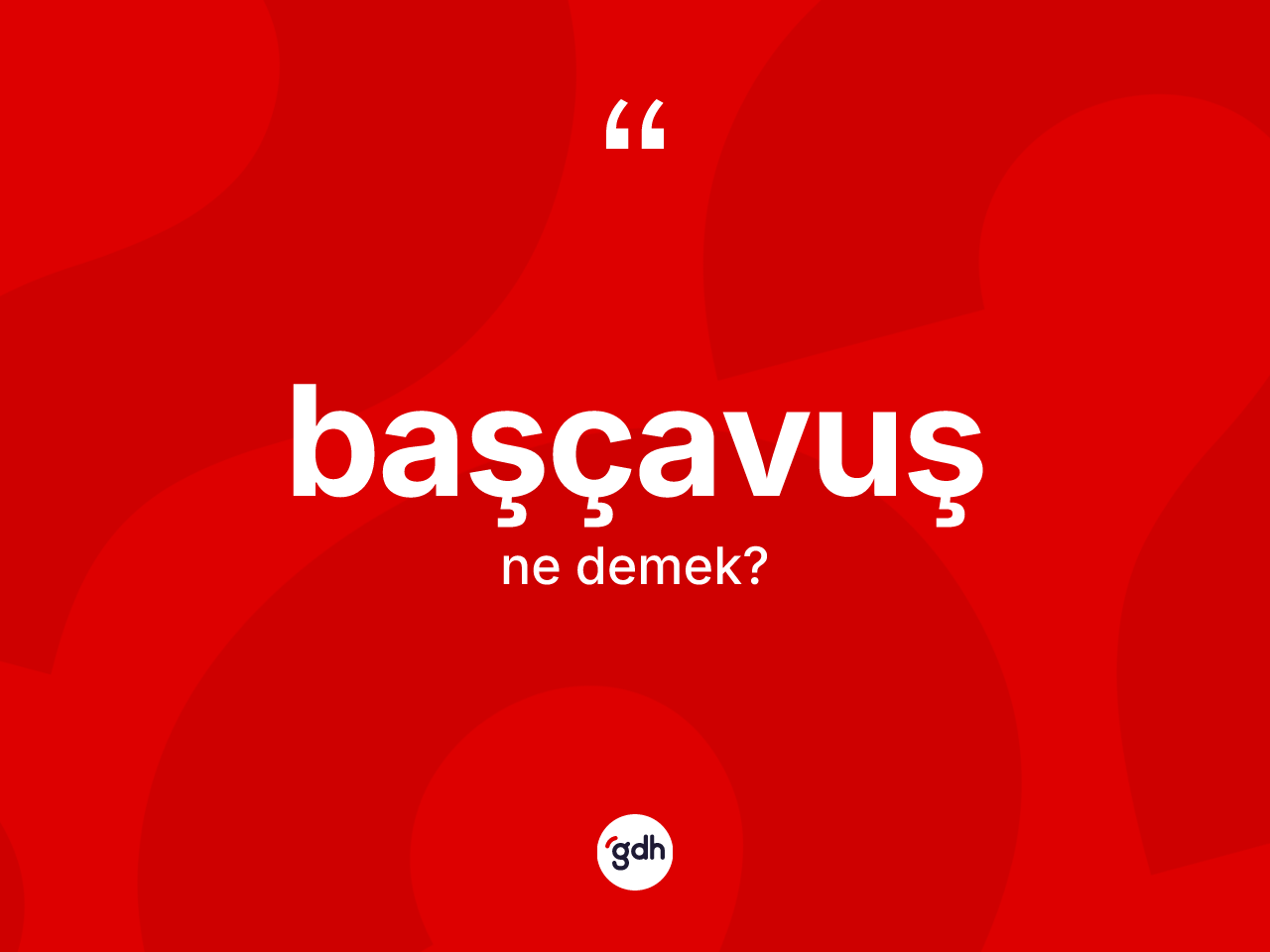 Başçavuş kelimesi ne anlama gelir? Başçavuş kelimesinin TDK'ya göre açıklaması nedir?