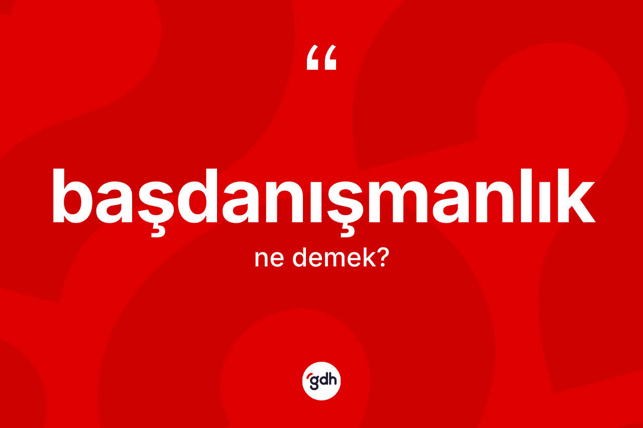 Başdanışmanlık kelimesinin sözlükteki tanımı nedir?