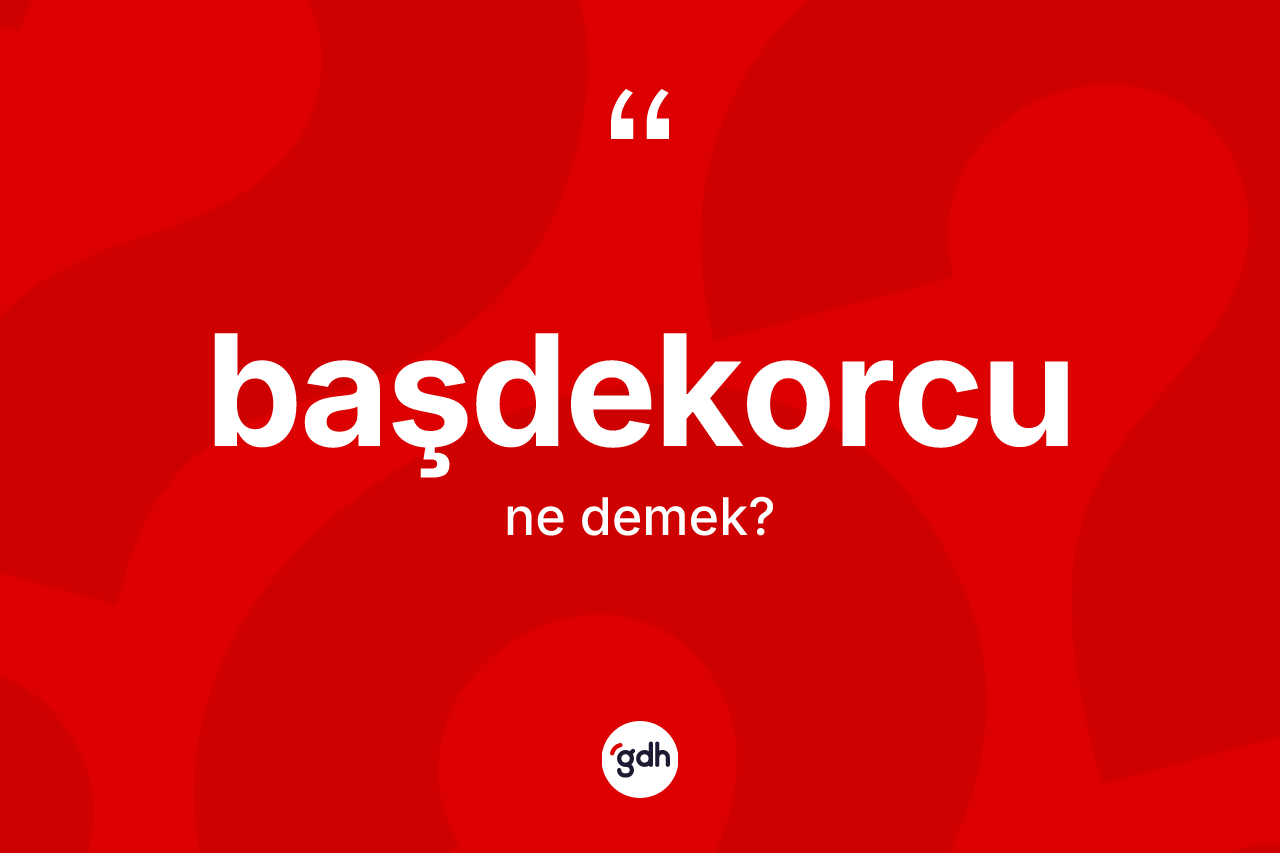 Başdekorcu kelimesi nedir?