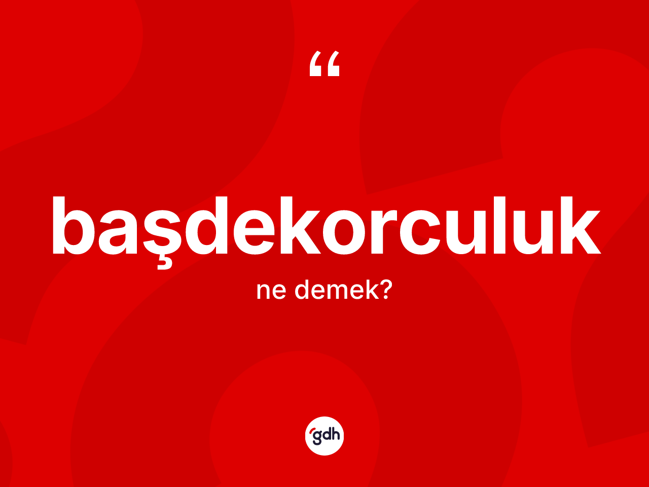 Başdekorculuk kelimesi ne demek? Başdekorculuğun TDK'ya göre anlamı nedir?