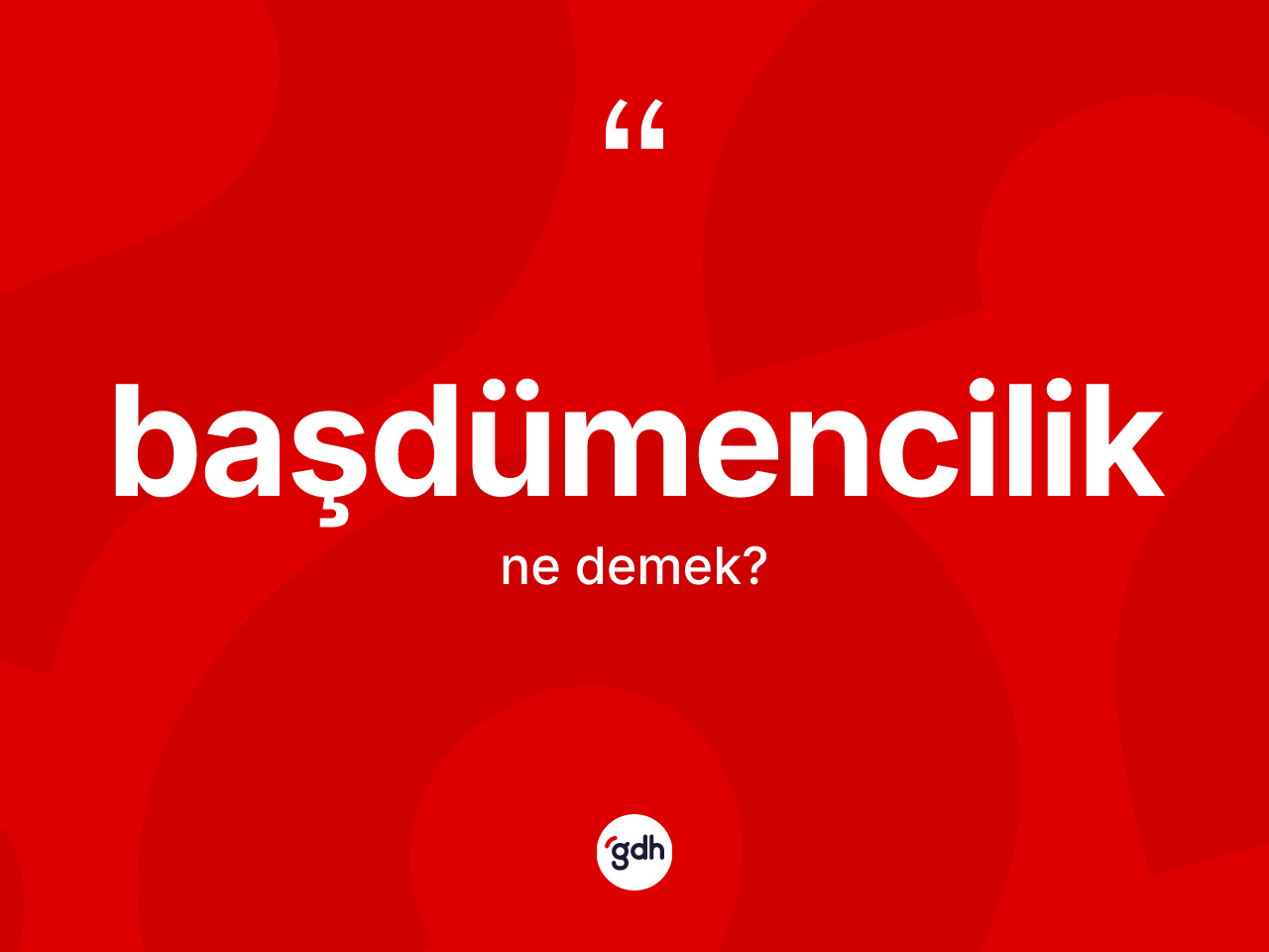Başdümencilik kelimesi ne anlama gelir? Başdümencilik kelimesinin kaç farklı anlamı var?