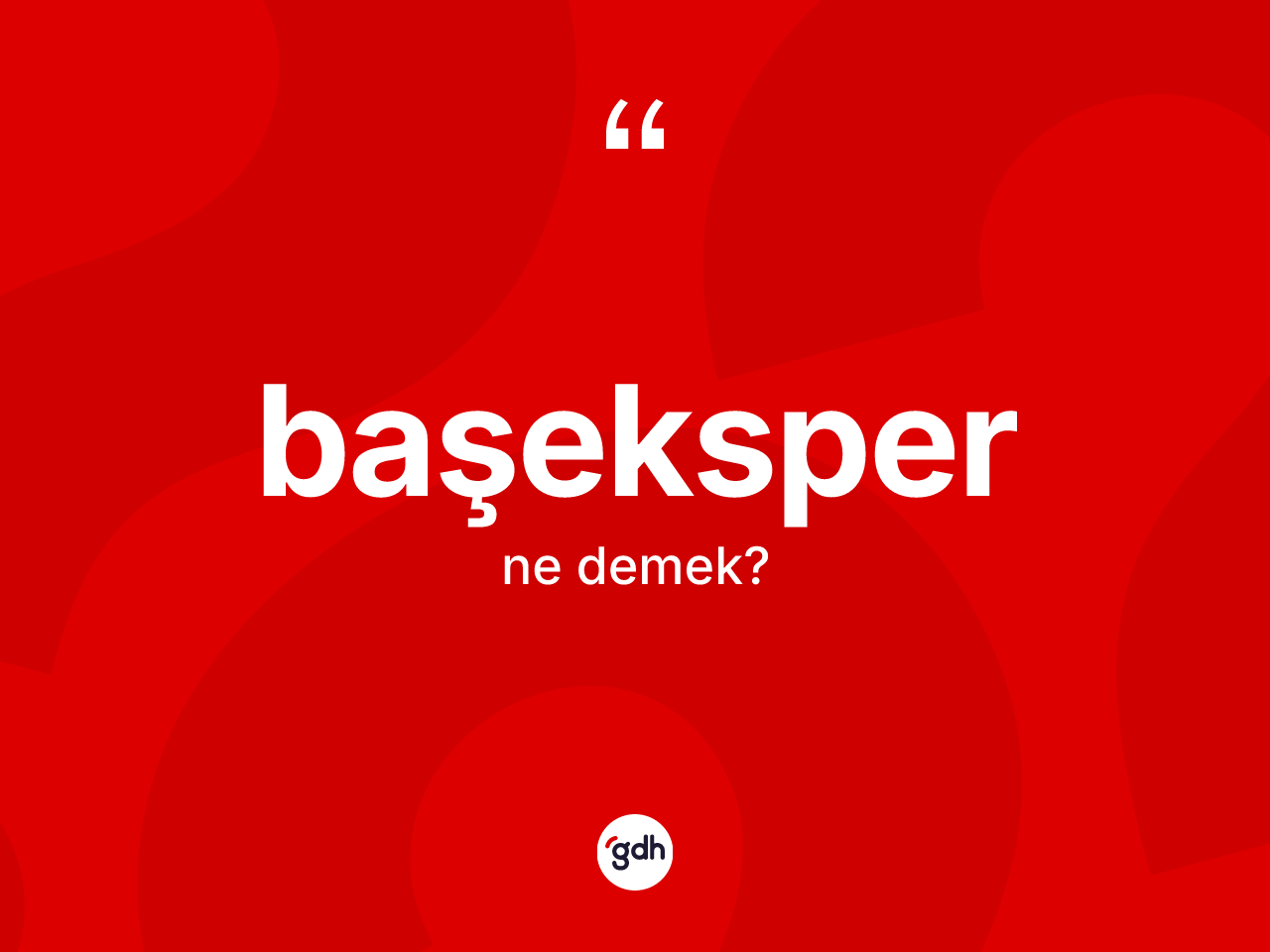 Başeksper kelimesinin tanımı nedir? Başeksperin TDK'ya göre anlamı nedir?