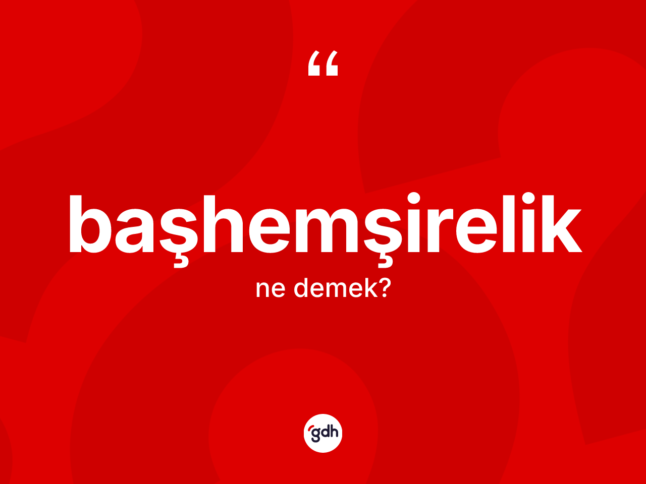 Başhemşirelik kelimesinin tanımı nedir? Başhemşirelik kelimesinin özellikleri nelerdir?