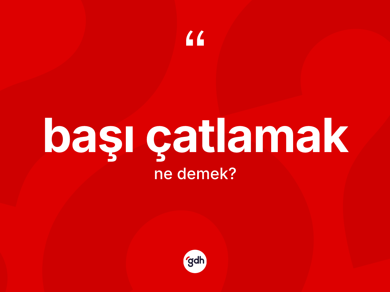 Başı çatlamak ifadesi ne demektir? Başı çatlamak ifadesinin TDK tanımı nedir?