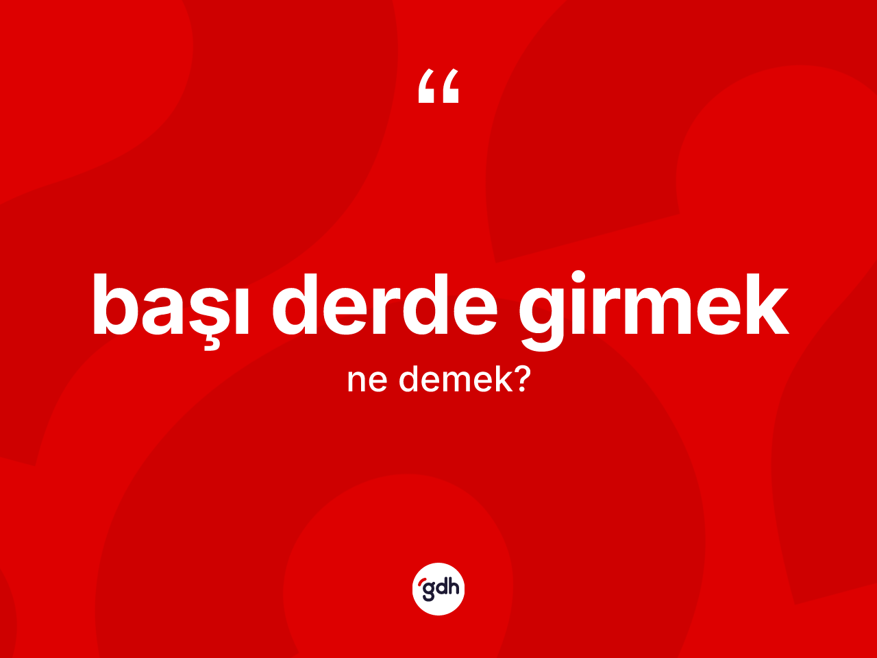 Başı derde girmek ifadesinin anlamı nedir? Başı derde girmek ifadesinin TDK'ya göre açıklaması nedir?