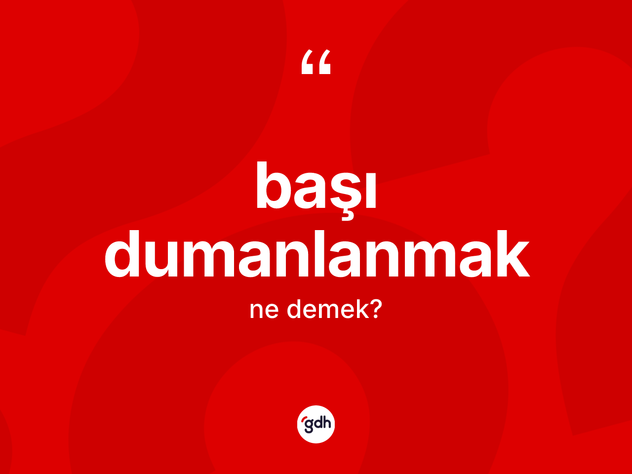 Başı dumanlanmak ifadesinin tanımı nedir? Başı dumanlanmak ifadesi nerede kullanılır?