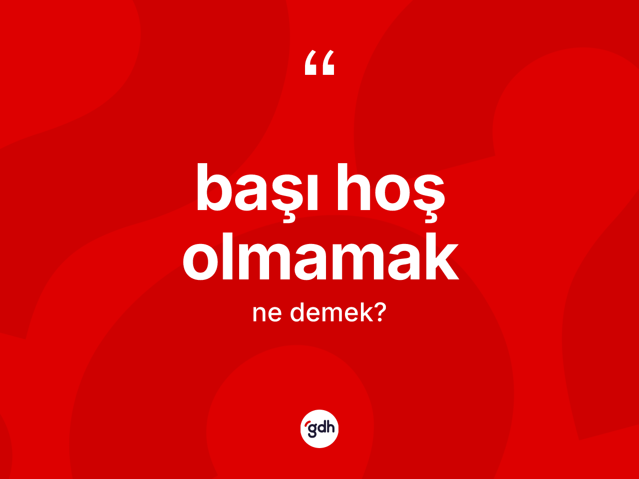 Başı hoş olmamak ne demek? Başı hoş olmamak ifadesinin TDK'ya göre açıklaması nedir?