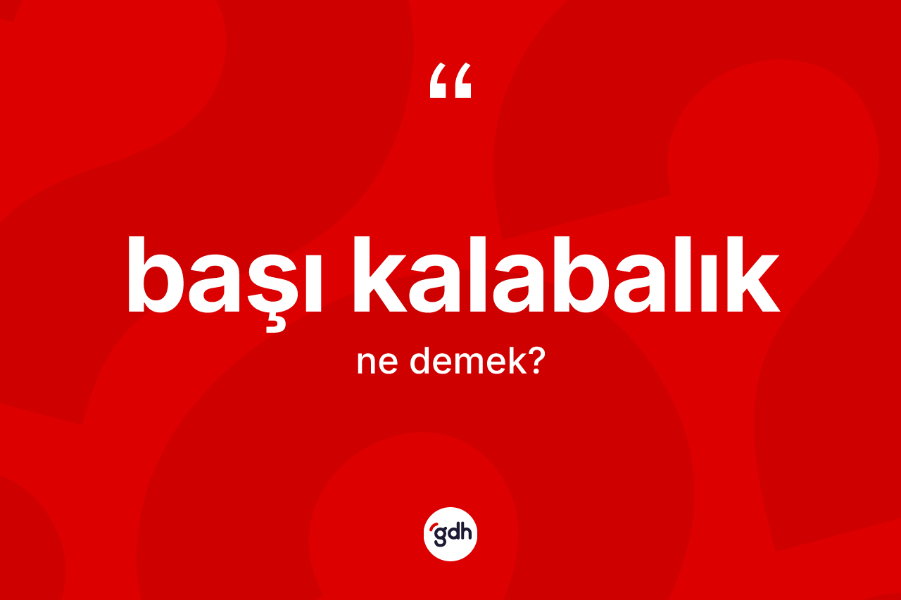 Başı kalabalık ne anlama gelir?