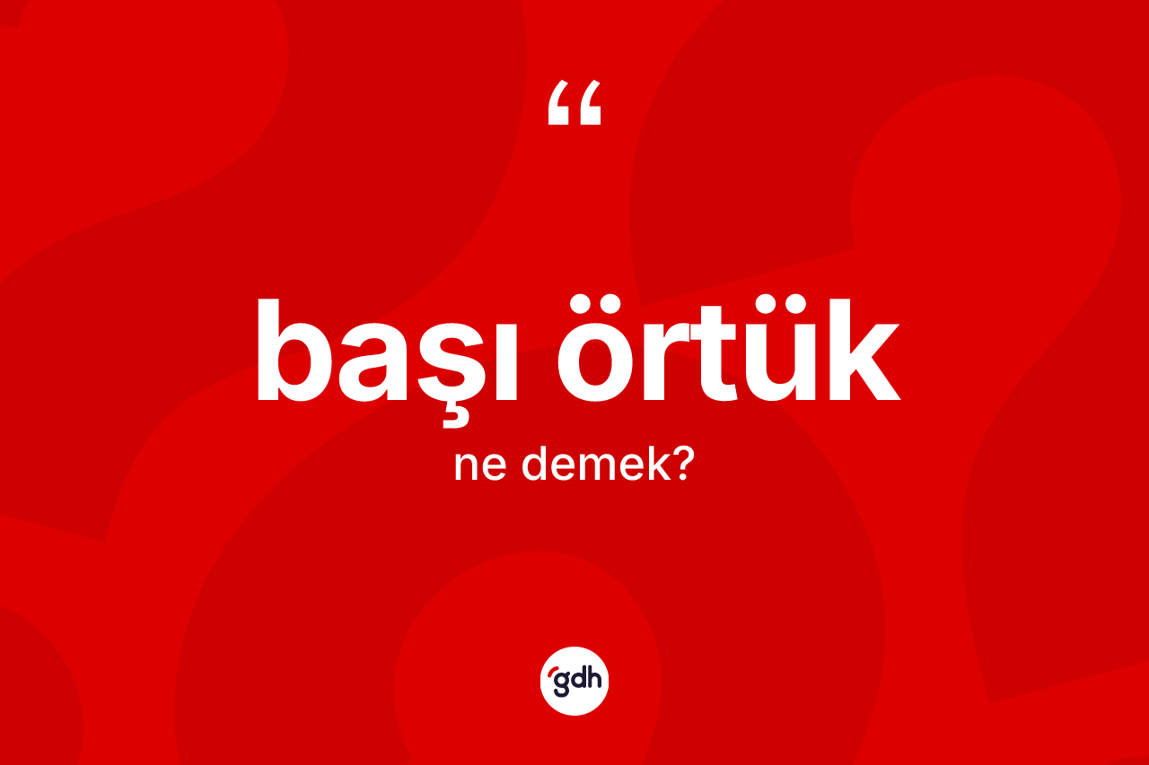 Başı örtük ne demek?