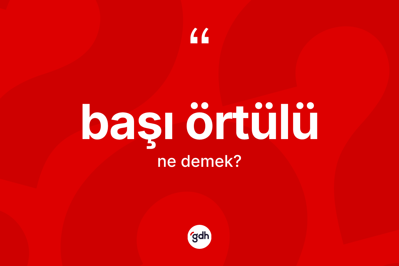 Başı örtülü nedir?