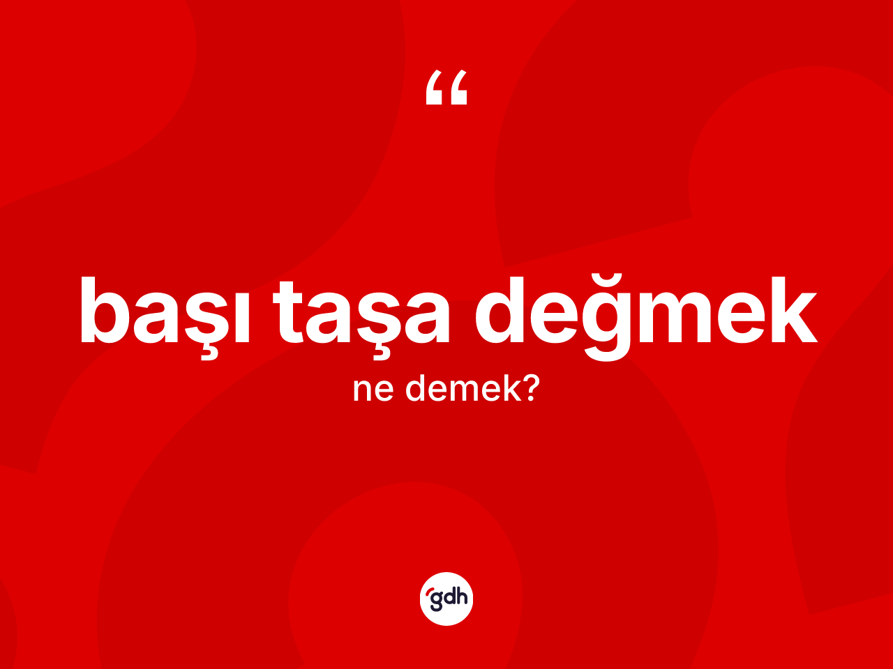 Başı taşa değmek nedir? Başı taşa değmek ifadesinin TDK anlamı nedir?