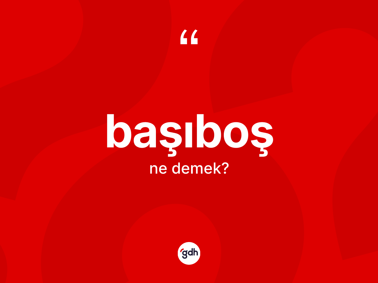 Başıboş kelimesinin tanımı nedir? Başıboşun kısaca tanımı nedir?