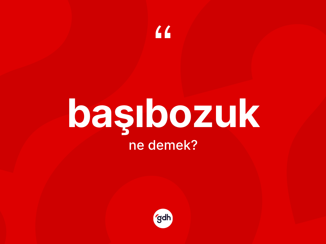 Başıbozuk kelimesinin sözlükteki tanımı nedir? Başıbozuk kelimesinin TDK anlamı nedir?