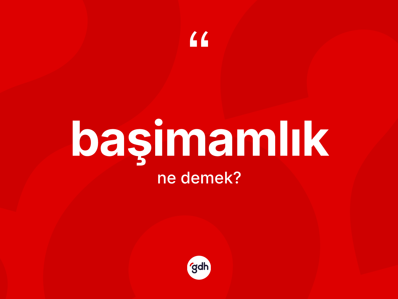 Başimamlık nedir? Başimamlık kelimesinin TDK'ya göre açıklaması nedir?