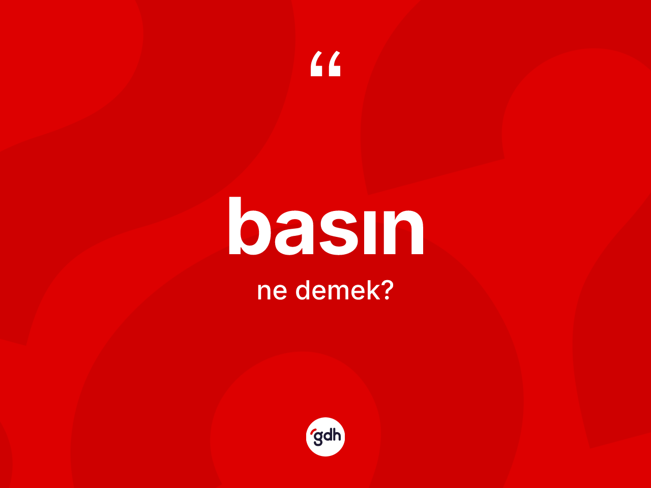 Basın kelimesi nedir? Basının halk arasındaki kullanımı nasıldır?