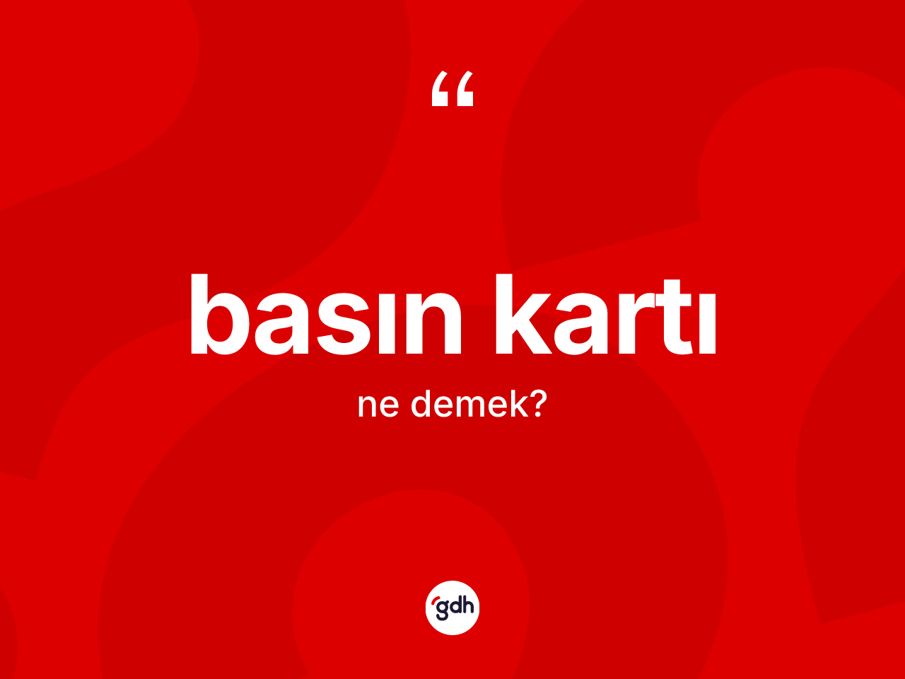 Basın kartı ne anlama gelir? Basın kartının kısaca tanımı nedir?