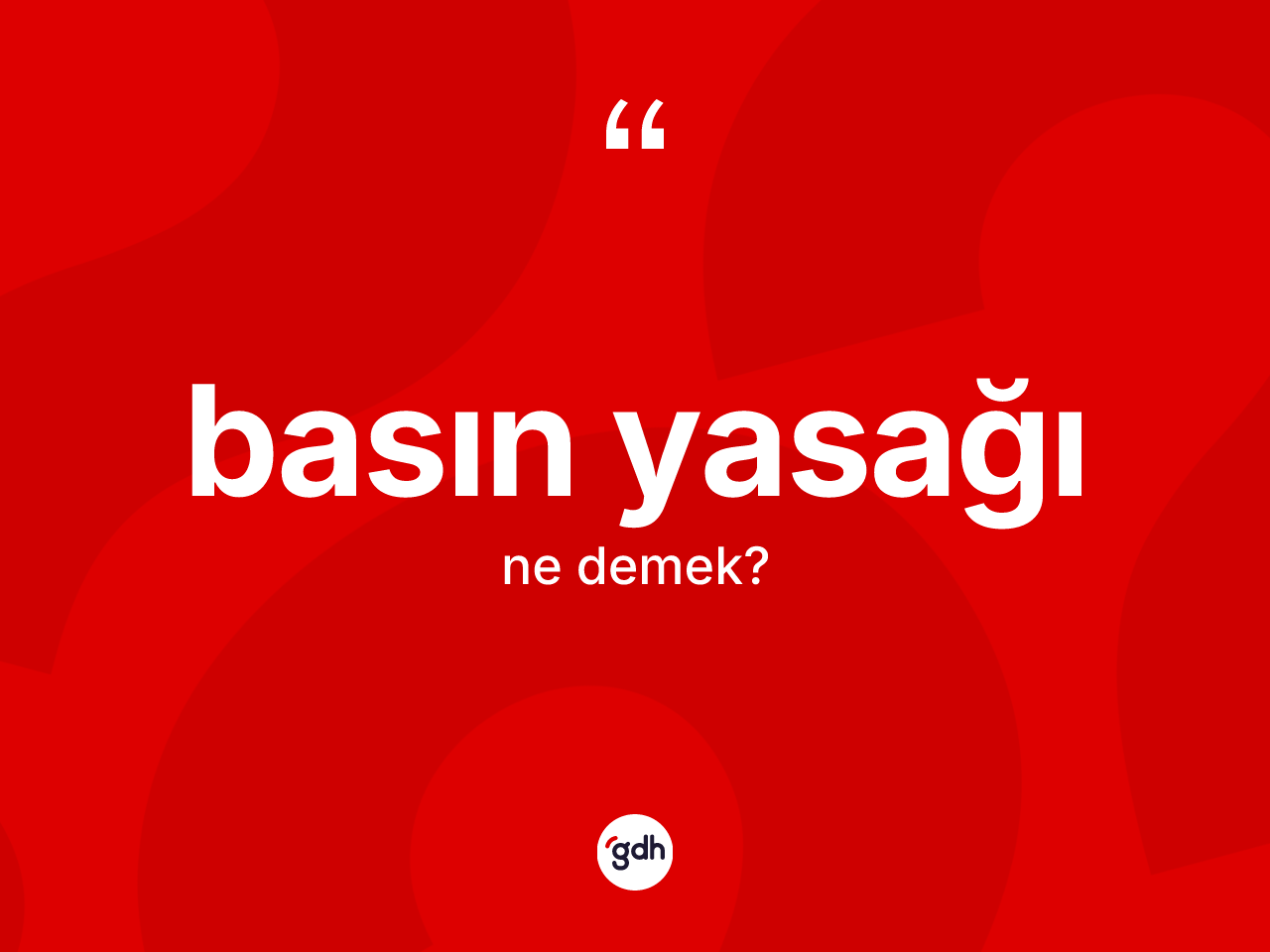 Basın yasağı kelimesinin anlamı nedir? Basın yasağı kelimesinin kaç farklı anlamı var?