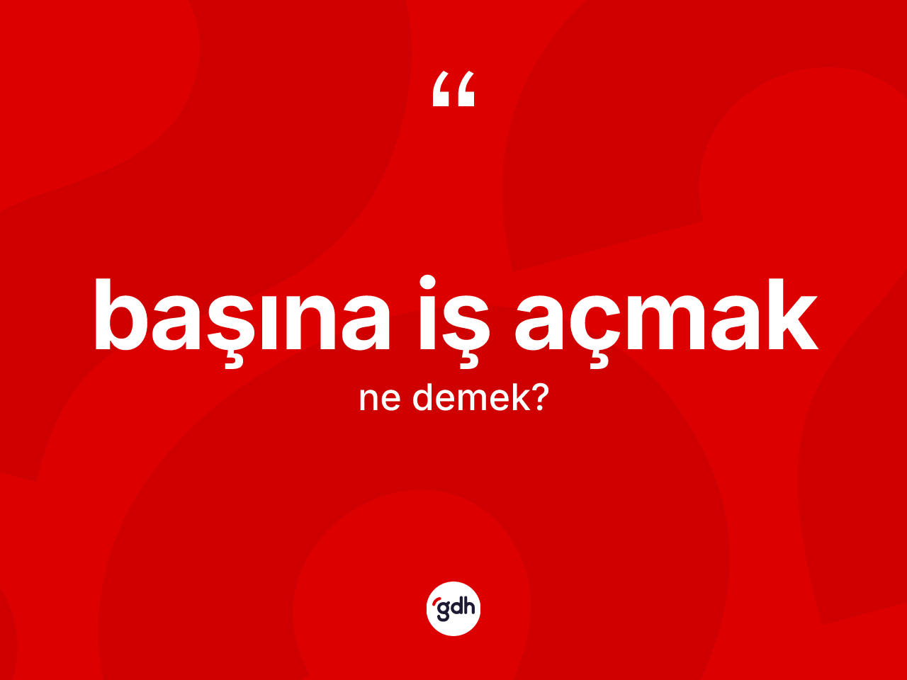 Başına iş açmak ifadesinin anlamı nedir? Başına iş açmak ifadesinin sözlük anlamı nedir?