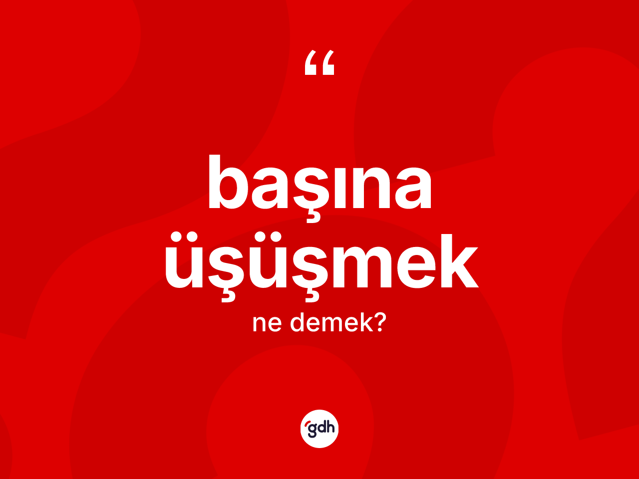 Başına üşüşmek ifadesinin anlamı nedir? Başına üşüşmek ifadesinin sözlük anlamı nedir?