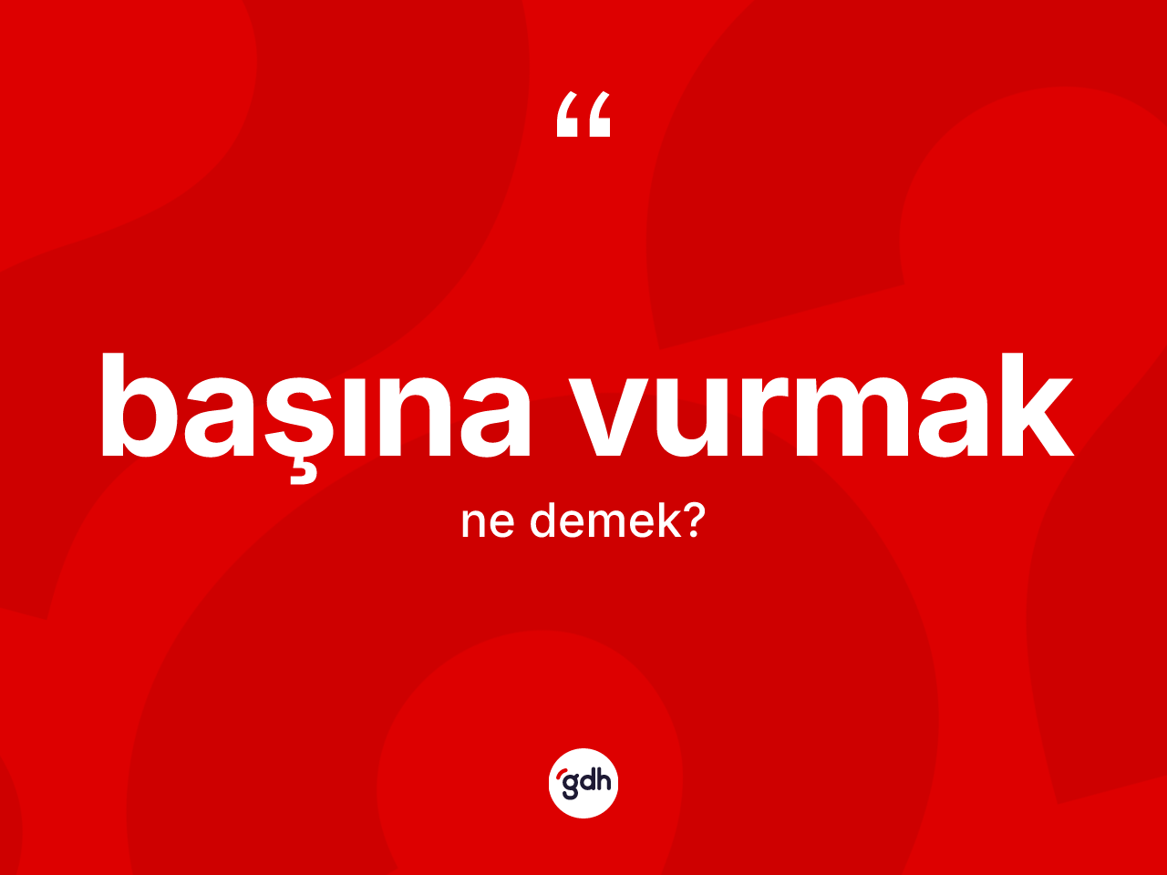 Başına vurmak ne anlama gelir? Başına vurmak ifadesinin özellikleri nelerdir?