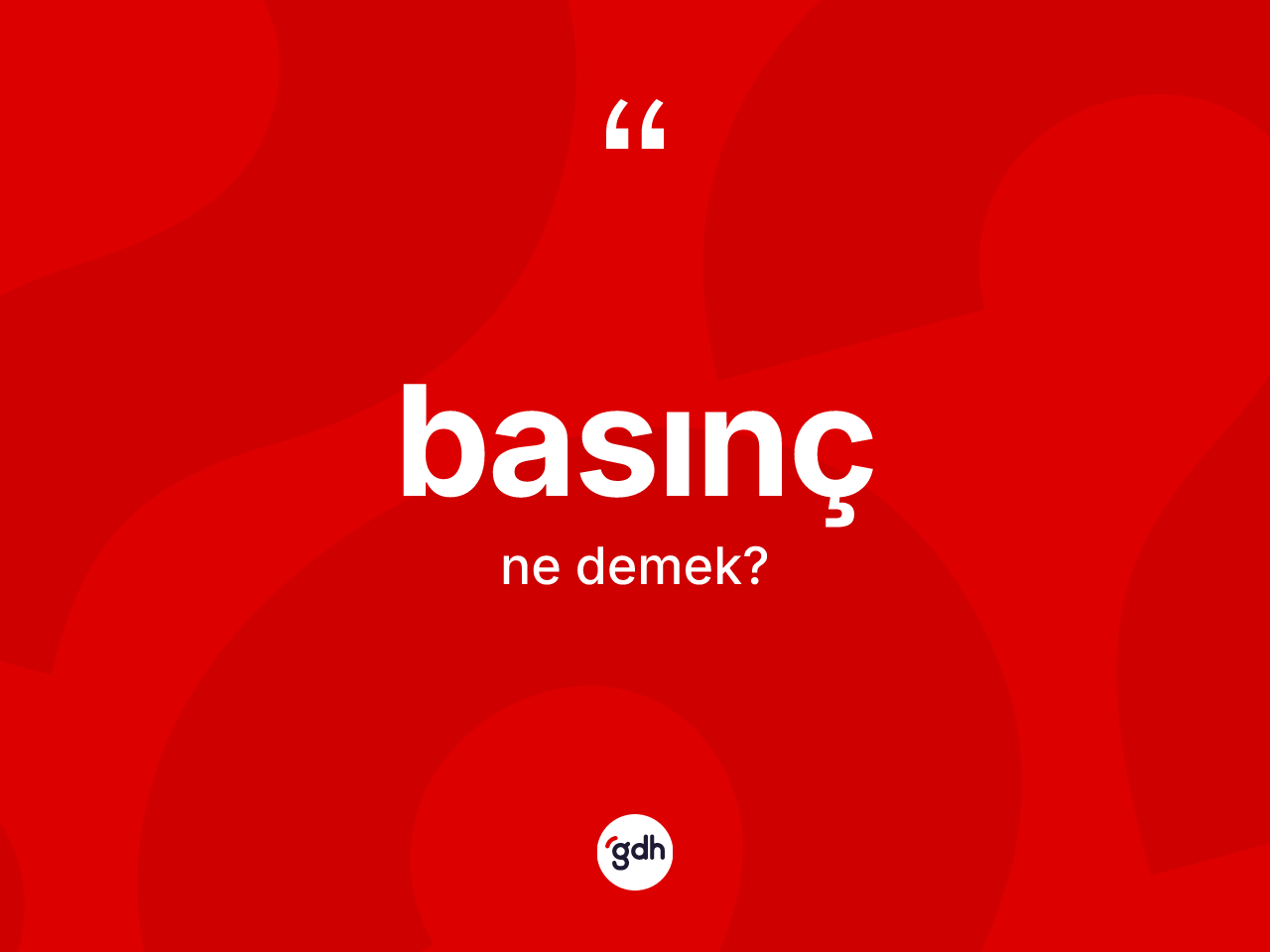 Basınç kelimesinin sözlükteki tanımı nedir? Basıncın halk arasındaki kullanımı nasıldır?