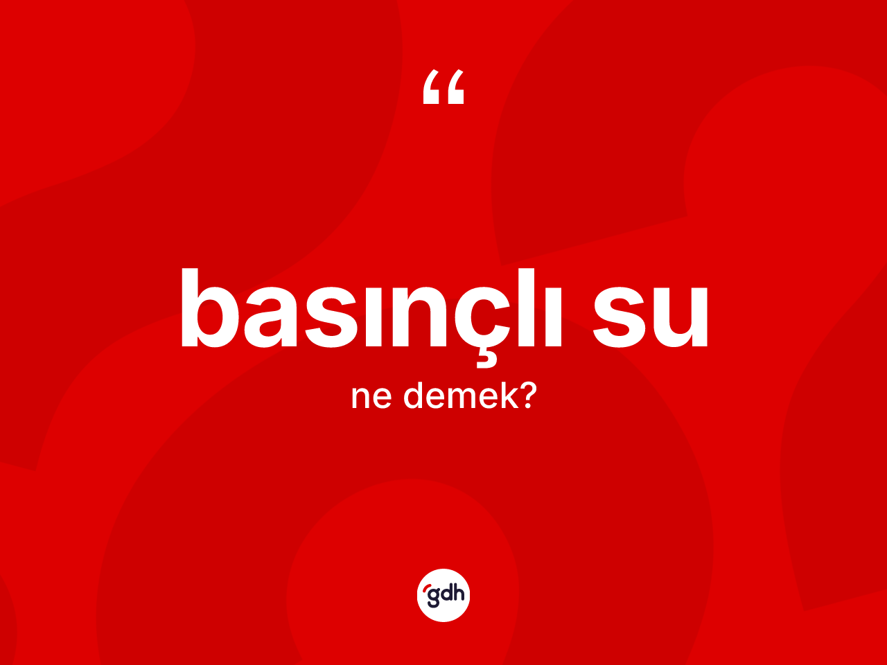 Basınçlı su kelimesinin sözlükteki tanımı nedir? Basınçlı sunun TDK'ya göre anlamı nedir?