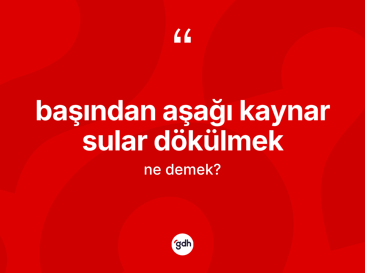Başından aşağı kaynar sular dökülmek nedir? Başından aşağı kaynar sular dökülmek ifadesi hangi durumlarda kullanılır